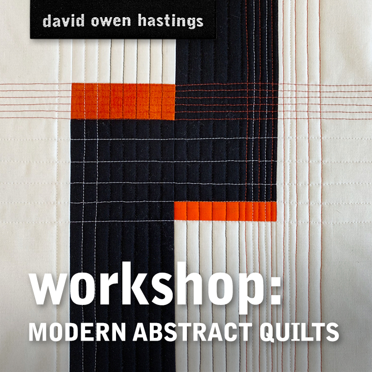 Modern Abstract Quilts Workshop with David Owen Hastings @ Online via Zoom